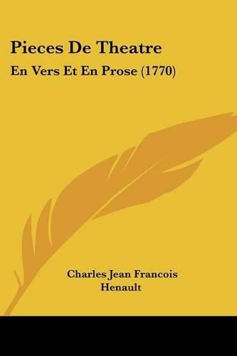 Pieces de Theatre: En Vers Et En Prose (1770)