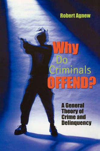 Cover image for Why Do Criminals Offend?: A General Theory of Crime and Delinquency