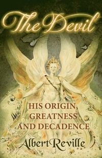 Cover image for The Devil - His Origin, Greatness and Decadence