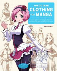 Cover image for How to Draw Clothing for Manga: Learn to Draw Amazing Outfits and Creative Costumes for Manga and Anime - 35+ Outfits Side by Side with Modeled Photos