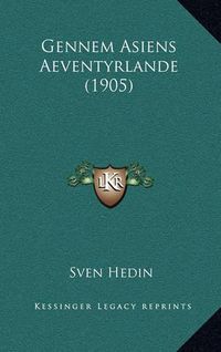 Cover image for Gennem Asiens Aeventyrlande (1905)