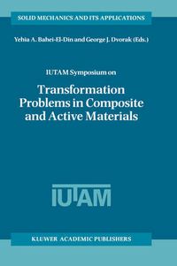 Cover image for IUTAM Symposium on Transformation Problems in Composite and Active Materials: Proceedings of the IUTAM Symposium held in Cairo, Egypt, 9-12 March 1997