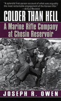 Cover image for Colder Than Hell: A Marine Rifle Company at Chosin Reservoir: A Marine Rifle Company at Chosin Reservoir