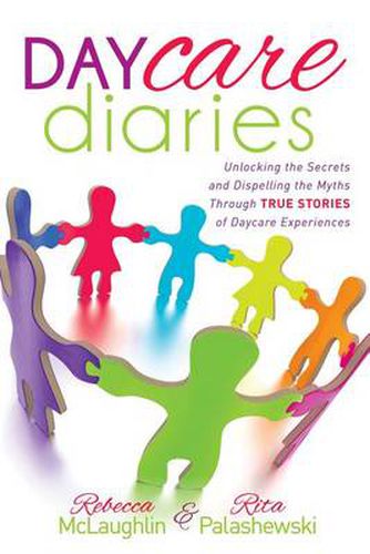 Cover image for Daycare Diaries: Unlocking the Secrets and Dispelling Myths Through TRUE STORIES of Daycare Experiences
