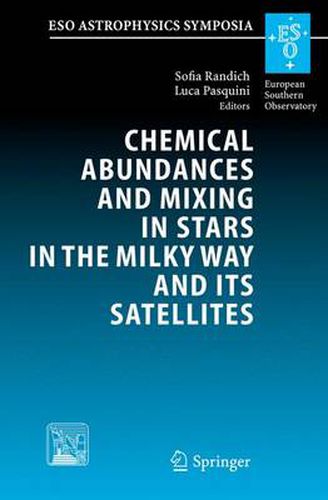 Cover image for Chemical Abundances and Mixing in Stars in the Milky Way and its Satellites: Proceedings of the ESO-Arcetrie Workshop held in Castiglione della Pescaia, Italy, 13-17 September, 2004