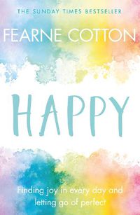 Cover image for Happy: Finding joy in every day and letting go of perfect
