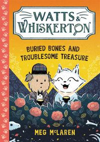 Cover image for Watts & Whiskerton: Buried Bones and Troublesome Treasure