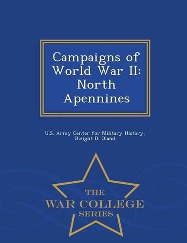 Campaigns of World War II: North Apennines - War College Series