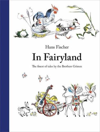 Cover image for In Fairyland: The Finest of Tales by the Brothers Grimm