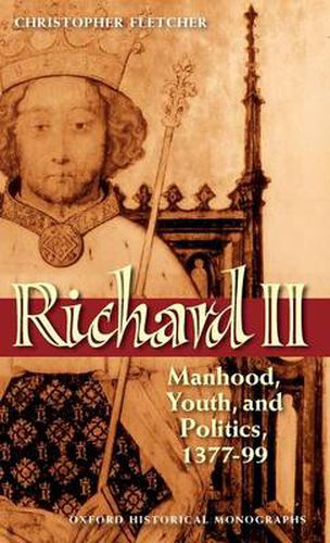 Cover image for Richard II: Manhood, Youth, and Politics 1377-1399