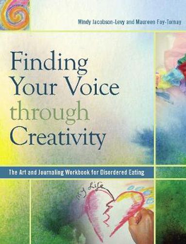 Cover image for Finding Your Voice Through Creativity: The Art and Journaling Workbook for Disordered Eating