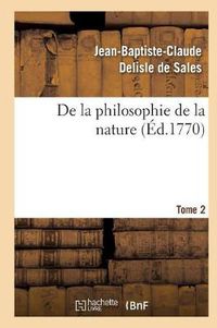 Cover image for de la Philosophie de la Nature. Tome 2