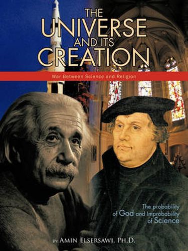 Cover image for The Universe and Its Creation: The Probability of God and Improbability of Science
