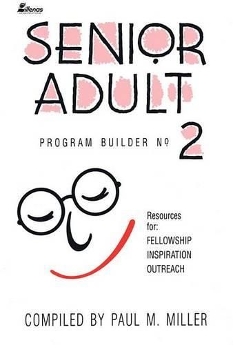 Cover image for Senior Adult Program Builder No. 2: Resources for Fellowship, Inspiration and Outreach