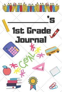 Cover image for 1st Grade Journal: 1st Grade Student School Graduation Gift Journal / Notebook / Diary / Unique Greeting Card Alternative