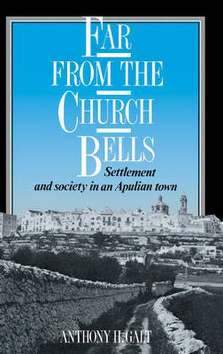 Cover image for Far from the Church Bells: Settlement and Society in an Apulian Town