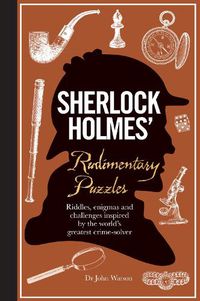 Cover image for Sherlock Holmes' Rudimentary Puzzles: Riddles, enigmas and challenges