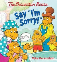 Cover image for The Berenstain Bears Say I'm Sorry!