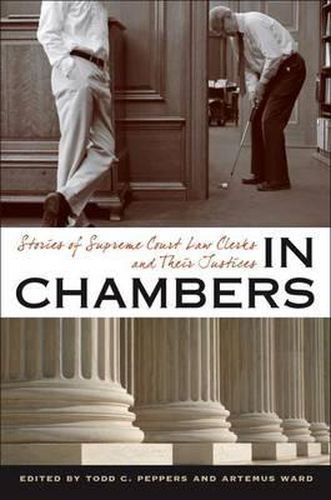 Cover image for In Chambers: Stories of Supreme Court Law Clerks and Their Justices