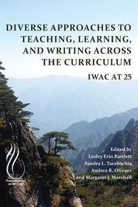 Cover image for Diverse Approaches to Teaching, Learning, and Writing Across the Curriculum: Iwac at 25