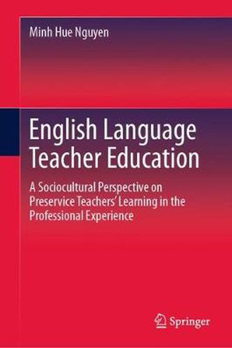 English Language Teacher Education: A Sociocultural Perspective on Preservice Teachers' Learning in the Professional Experience