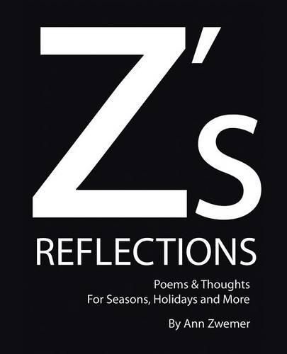 Cover image for Z's Reflections: Poems & Thoughts for Seasons, Holidays and More