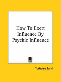 Cover image for How to Exert Influence by Psychic Influence