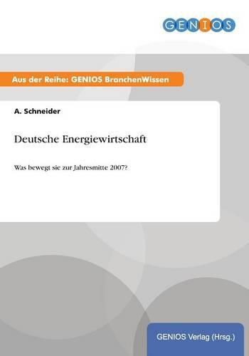 Cover image for Deutsche Energiewirtschaft: Was bewegt sie zur Jahresmitte 2007?