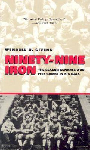 Cover image for Ninety-Nine Iron: The Season Sewanee Won Five Games in Six Days