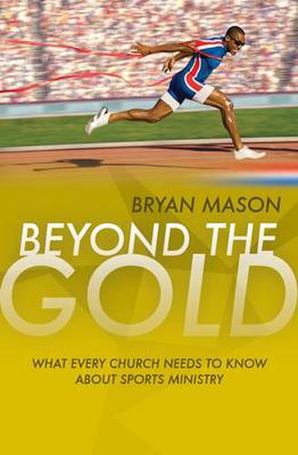 Cover image for Beyond the Gold: What Every Church Needs to Know About Sports Ministry