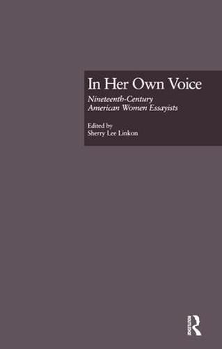 Cover image for In Her Own Voice: Nineteenth-Century American Women Essayists