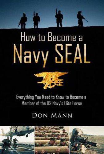 Cover image for How to Become a Navy SEAL: Everything You Need to Know to Become a Member of the US Navy's Elite Force