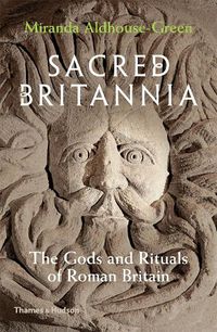 Cover image for Sacred Britannia: The Gods and Rituals of Roman Britain