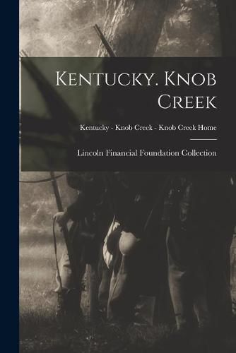 Cover image for Kentucky. Knob Creek; Kentucky - Knob Creek - Knob Creek Home