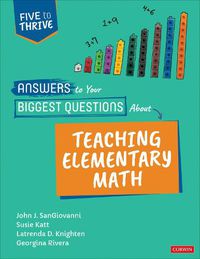 Cover image for Answers to Your Biggest Questions About Teaching Elementary Math: Five to Thrive [series]