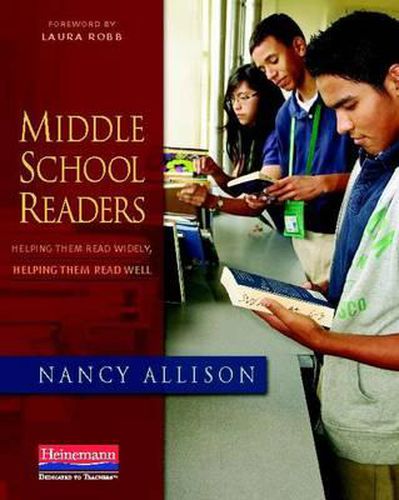 Cover image for Middle School Readers: Helping Them Read Widely, Helping Them Read Well