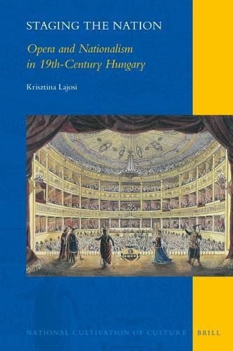 Cover image for Staging the Nation: Opera and Nationalism in 19th-Century Hungary