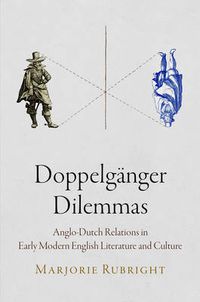 Cover image for Doppelganger Dilemmas: Anglo-Dutch Relations in Early Modern English Literature and Culture