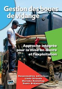 Cover image for Gestion des Boues de Vidange: Approche integree pour la mise en oeuvre et l'exploitation