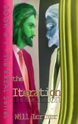 Cover image for The Iteration (& Prometheuz): Books I & 2 of the XREAL Series in 1 Edition