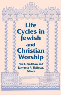 Cover image for Life Cycles in Jewish and Christian Worship