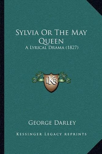 Sylvia or the May Queen: A Lyrical Drama (1827)