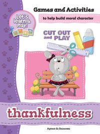 Cover image for Thankfulness - Games and Activities: Games and Activities to Help Build Moral Character