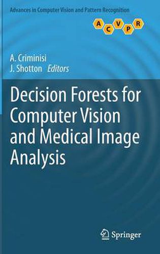 Cover image for Decision Forests for Computer Vision and Medical Image Analysis