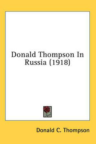 Cover image for Donald Thompson in Russia (1918)