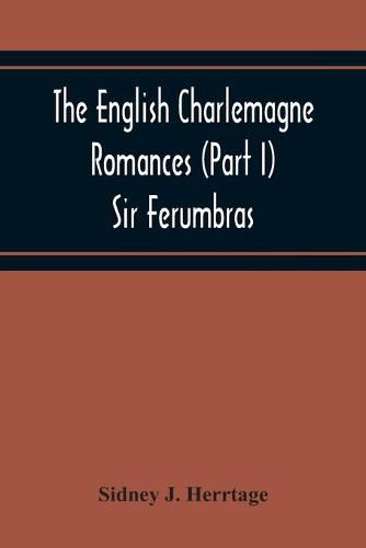 Cover image for The English Charlemagne Romances (Part I) Sir Ferumbras