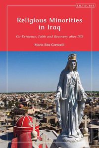 Cover image for Religious Minorities in Iraq: Co-Existence, Faith and Recovery after ISIS