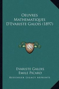 Cover image for Oeuvres Mathematiques D'Evariste Galois (1897)