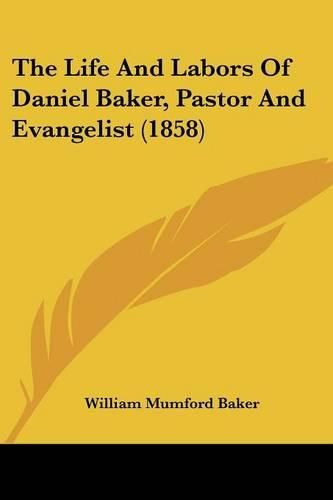 Cover image for The Life and Labors of Daniel Baker, Pastor and Evangelist (1858)