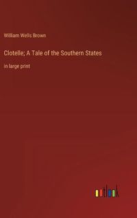 Cover image for Clotelle; A Tale of the Southern States